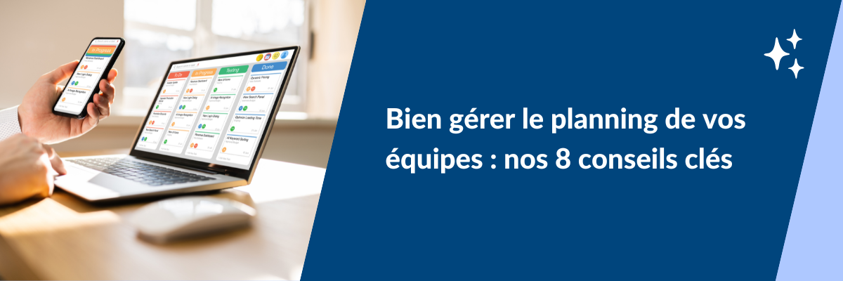 Bien gérer le planning de vos équipes : nos 8 conseils clés